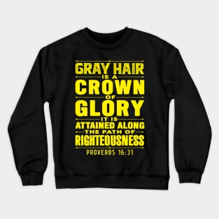 Proverbs 16:31 Gray Hair is a Crown of Glory Crewneck Sweatshirt